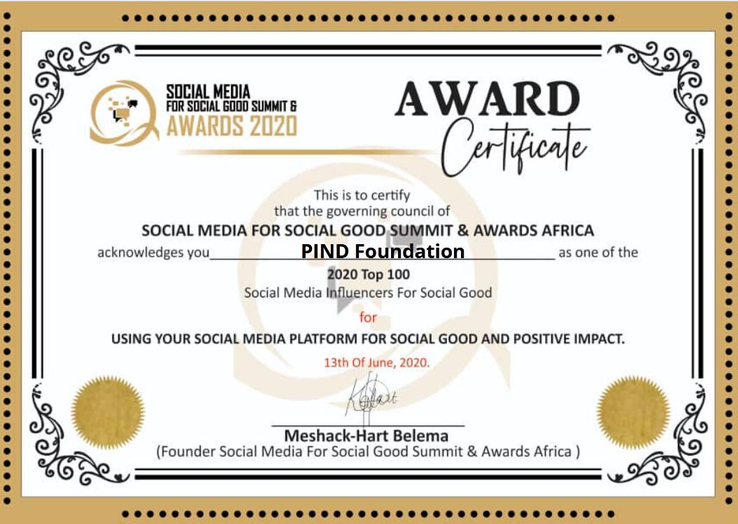 <strong>Award Certificate 2020:</strong> by the Social Media for Social Good Summit & Awards Africa in acknowledgment of PIND as 2020 top 100 social media influencers using our social media platform for social good and positive impact.